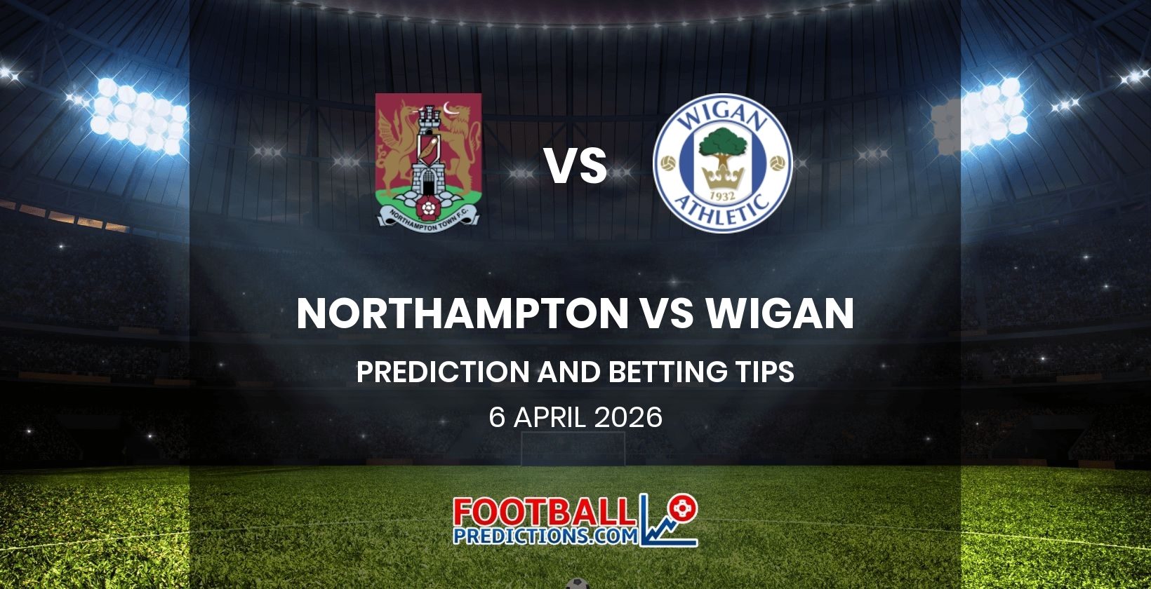 Northampton vs Wigan Prediction and Betting Tips 6 April 2026
