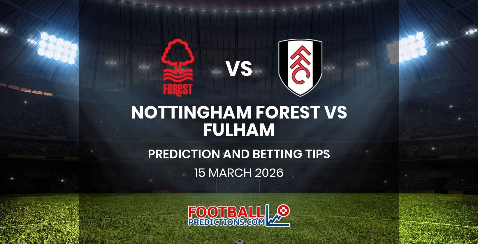 Nottingham Forest vs Fulham Prediction and Betting Tips 15 March 2026