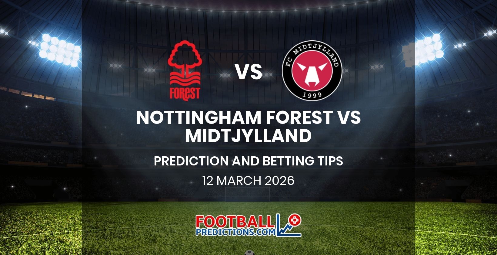 Nottingham Forest vs Midtjylland Prediction and Betting Tips 12 March 2026