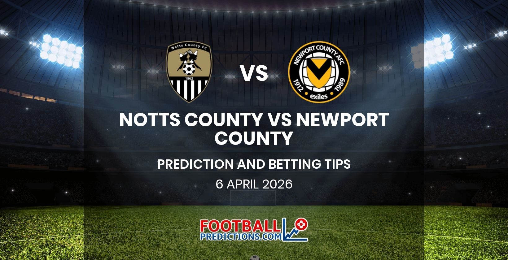 Notts County vs Newport County Prediction and Betting Tips 6 April 2026