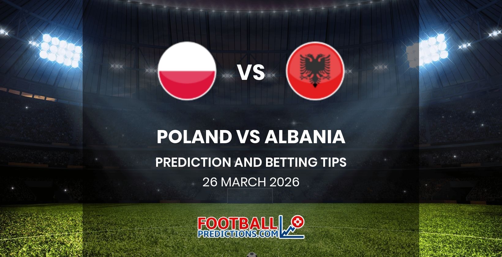 Poland vs Albania Prediction and Betting Tips 26 March 2026