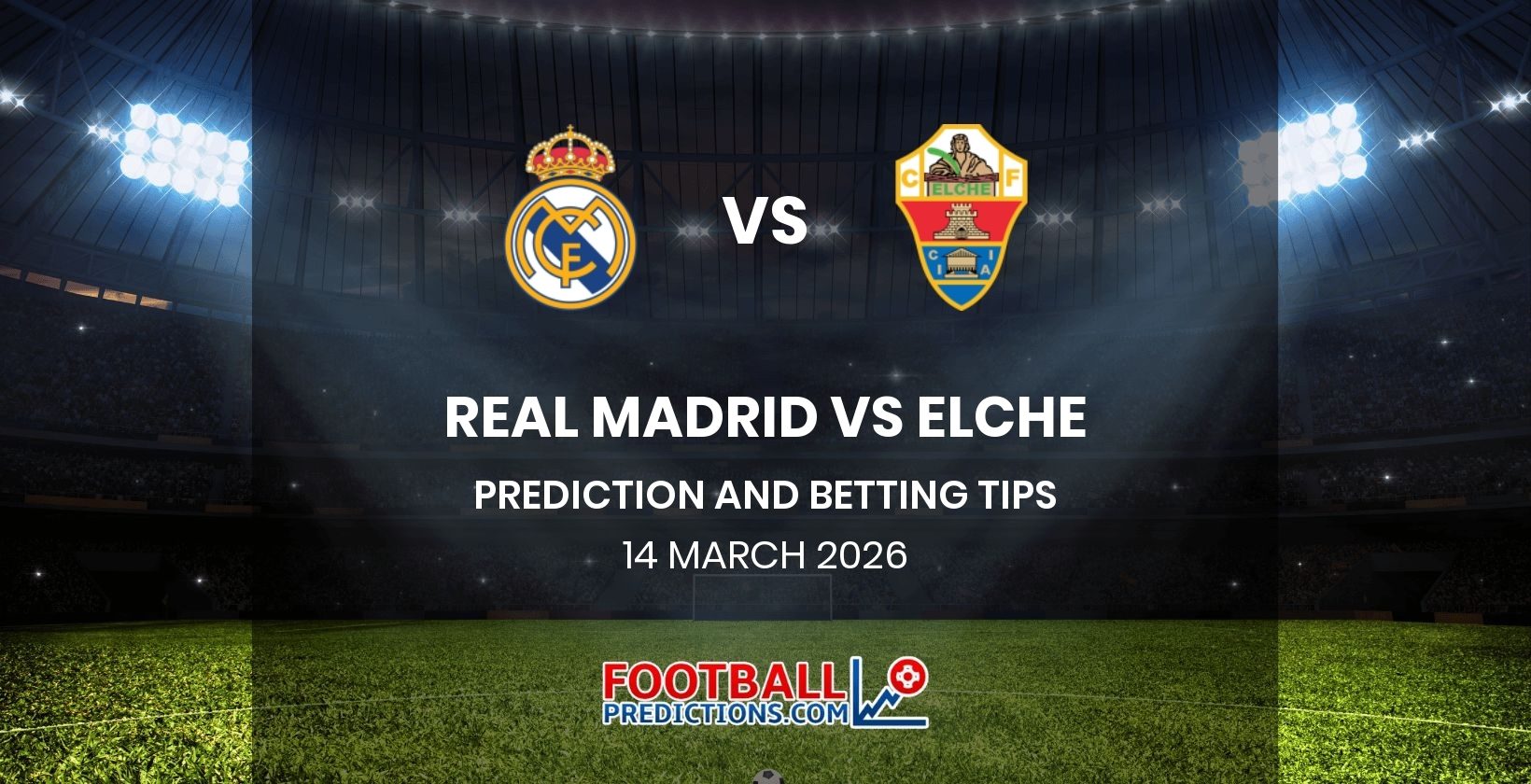 Real Madrid vs Elche Prediction and Betting Tips 14 March 2026