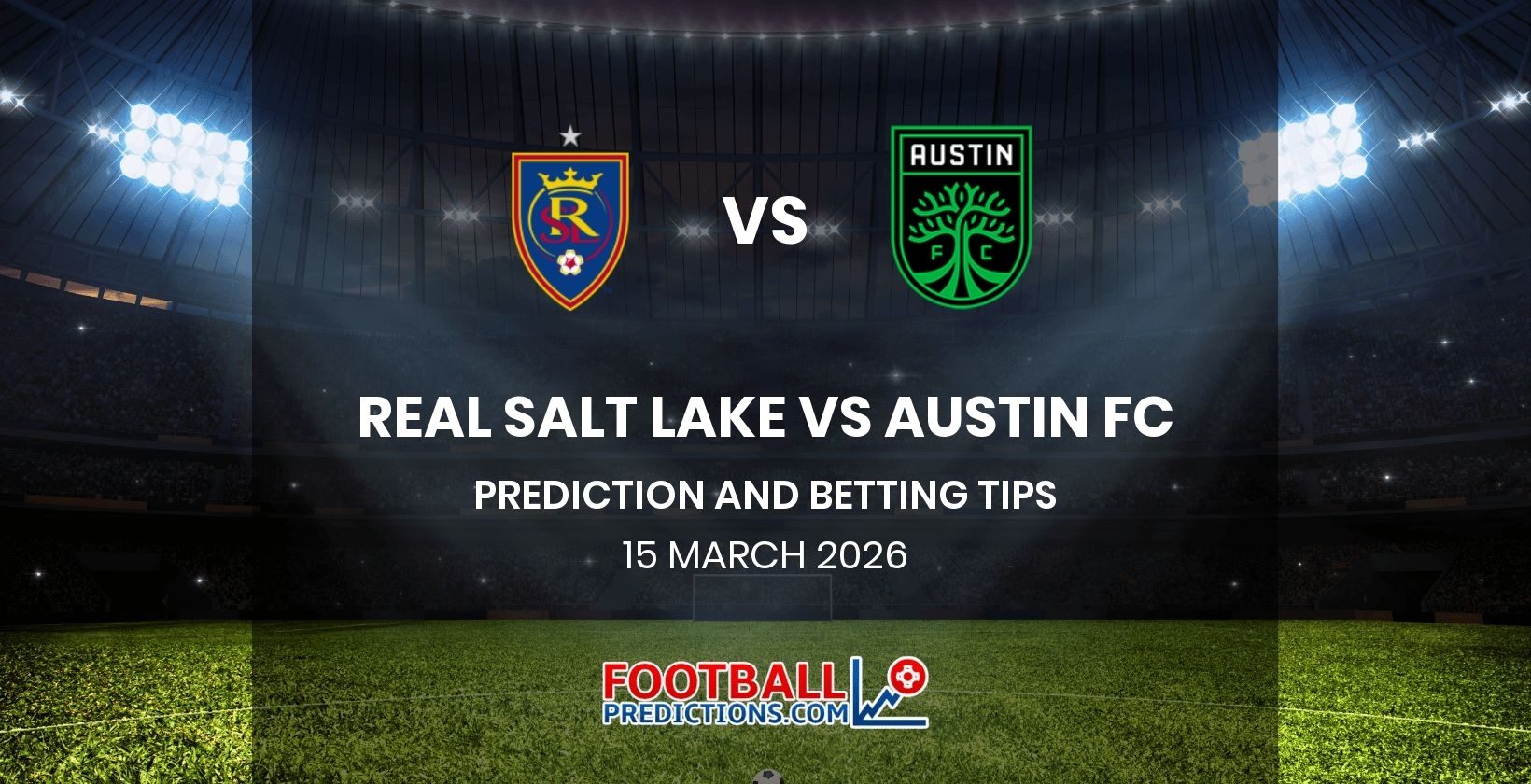 Real Salt Lake vs Austin FC Prediction and Betting Tips 15 March 2026
