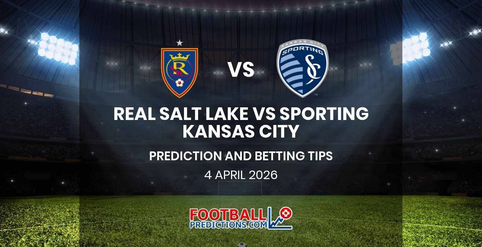 Real Salt Lake vs Sporting Kansas City Prediction and Betting Tips 4 April 2026