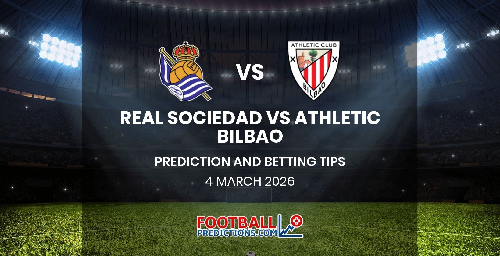 Real Sociedad vs Athletic Bilbao Prediction and Betting Tips 4 March 2026