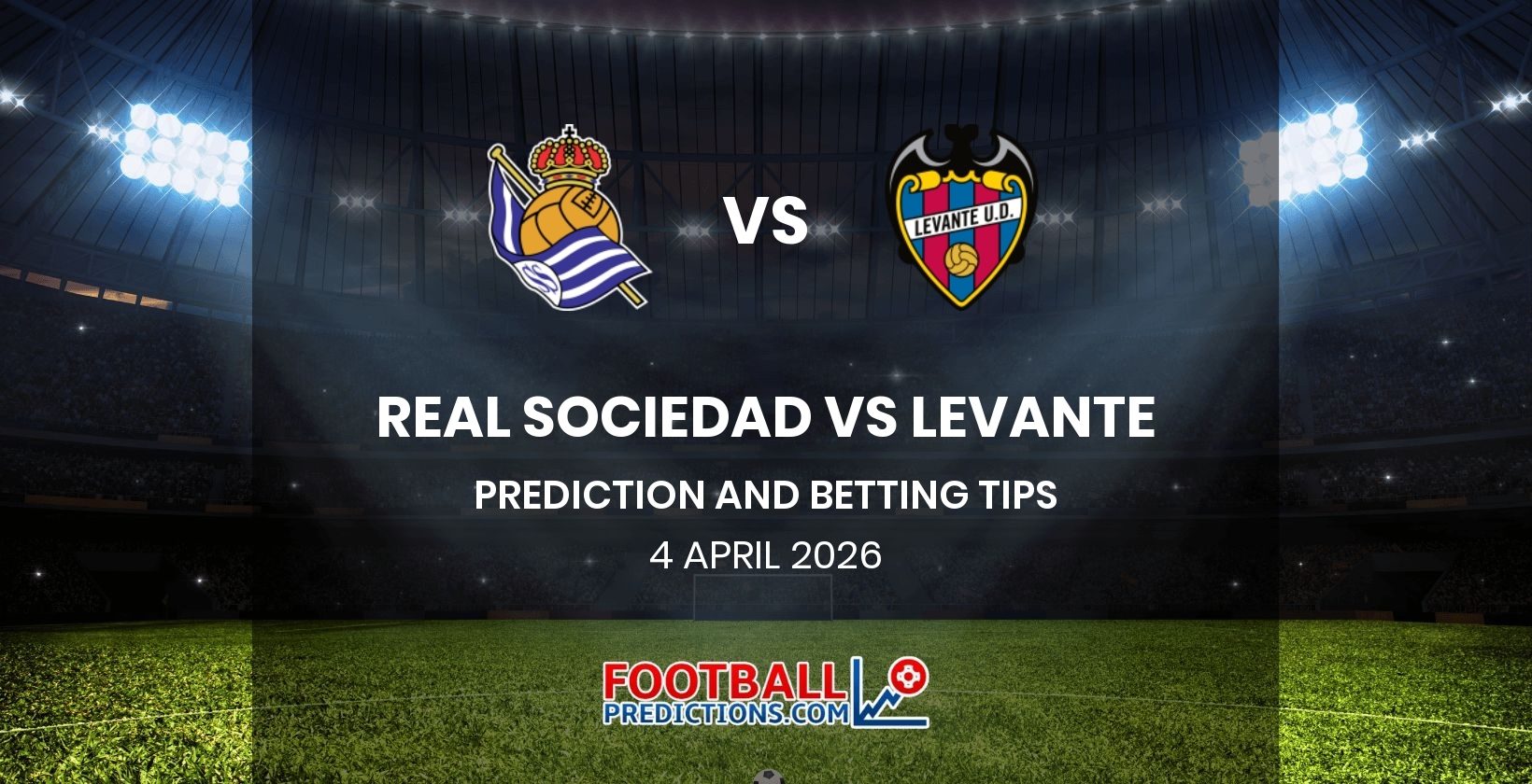 Real Sociedad vs Levante Prediction and Betting Tips 4 April 2026