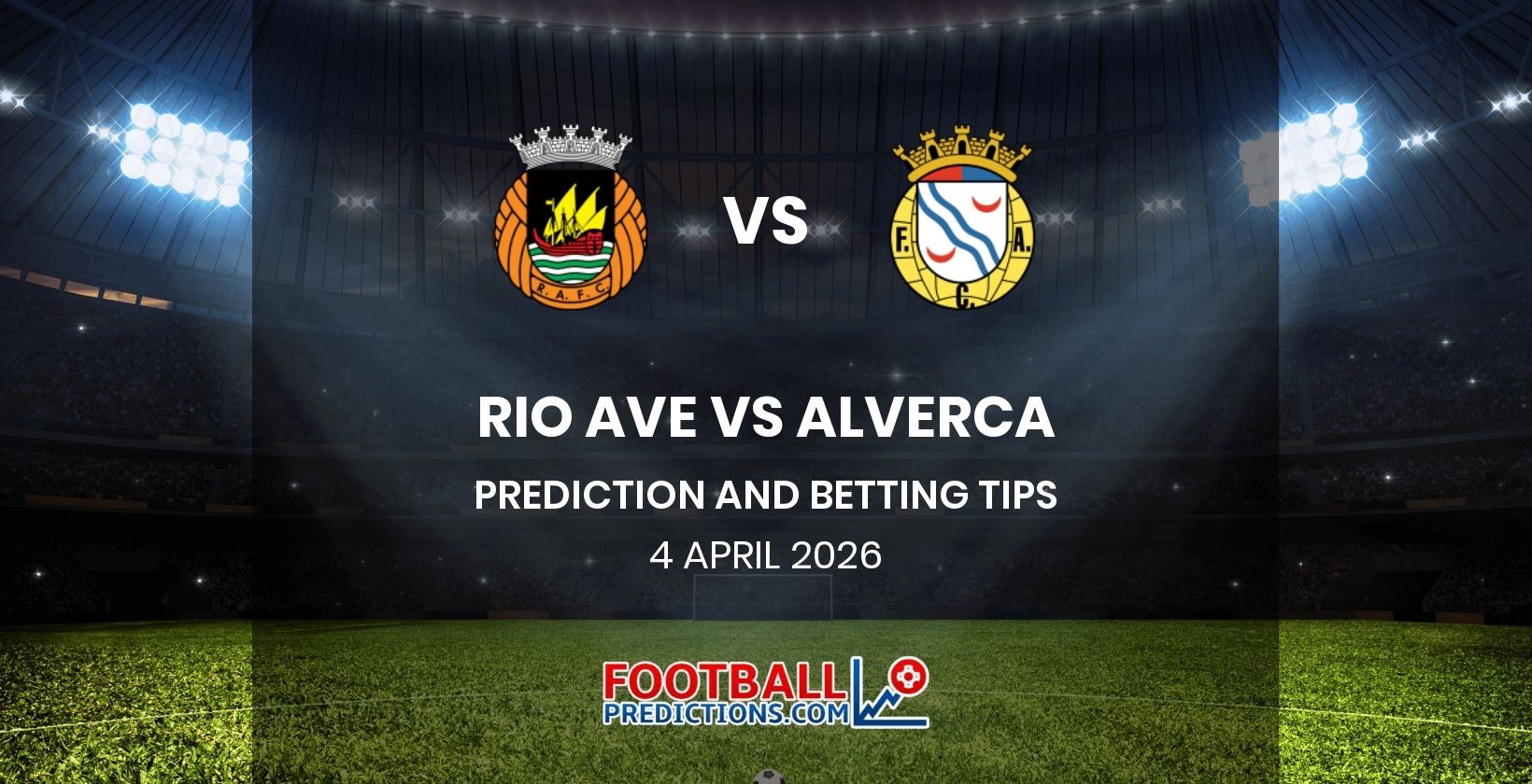 Rio Ave vs Alverca Prediction and Betting Tips 4 April 2026