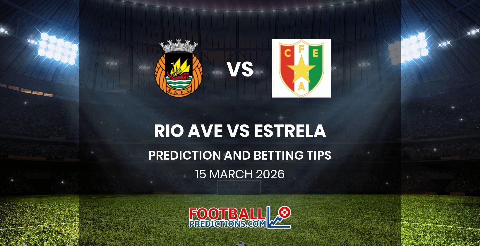 Rio Ave vs Estrela Prediction and Betting Tips 15 March 2026
