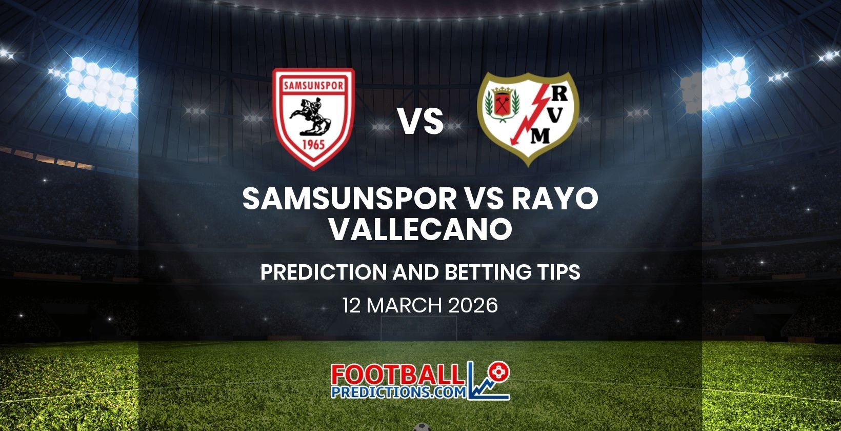 Samsunspor vs Rayo Vallecano Prediction and Betting Tips 12 March 2026
