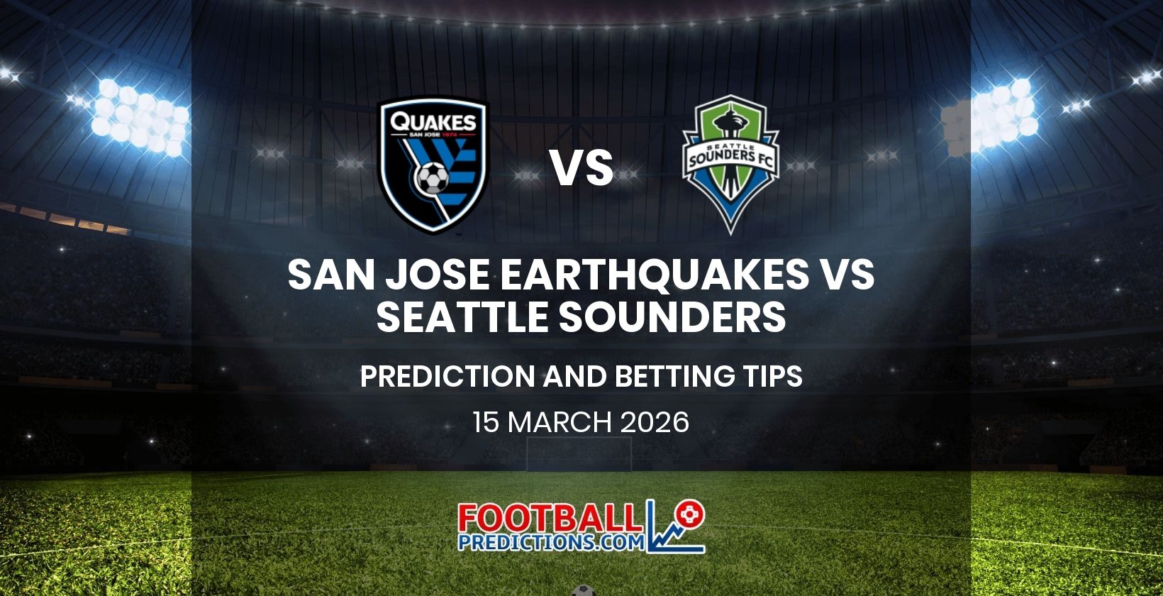 San Jose Earthquakes vs Seattle Sounders Prediction and Betting Tips 15 March 2026