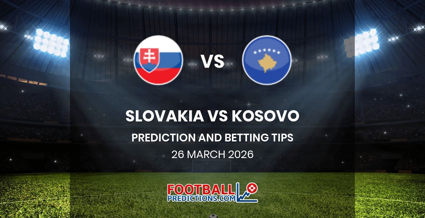 Slovakia vs Kosovo Prediction and Betting Tips 26 March 2026