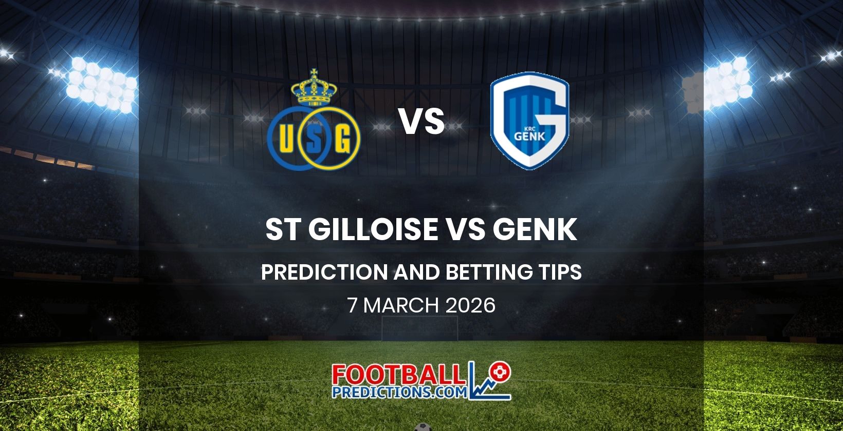 St Gilloise vs Genk Prediction and Betting Tips 7 March 2026