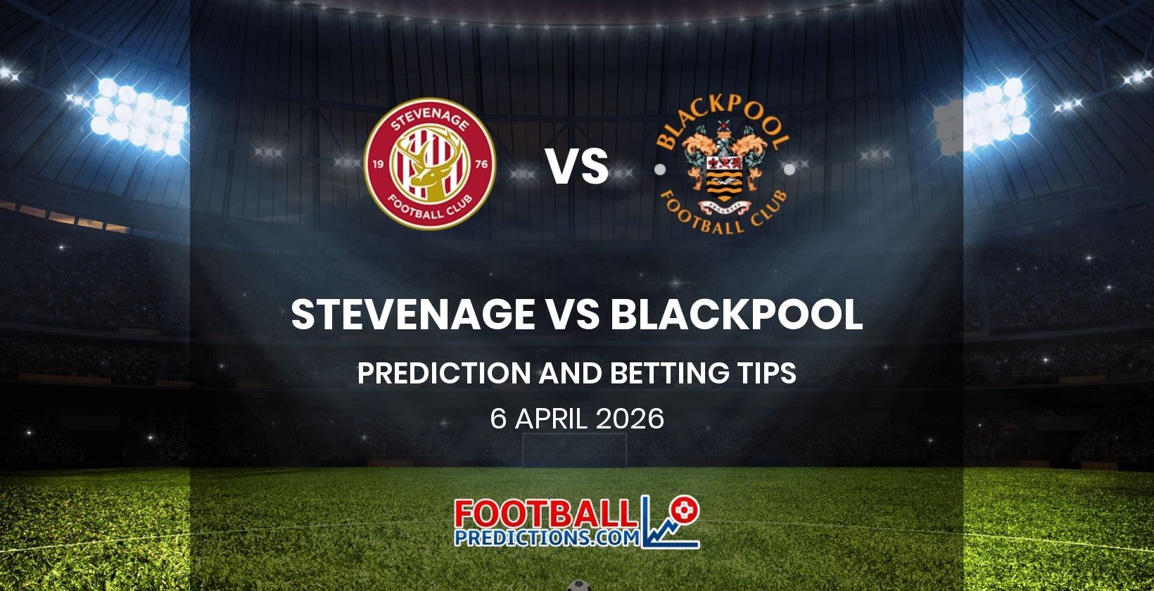 Stevenage vs Blackpool Prediction and Betting Tips 6 April 2026