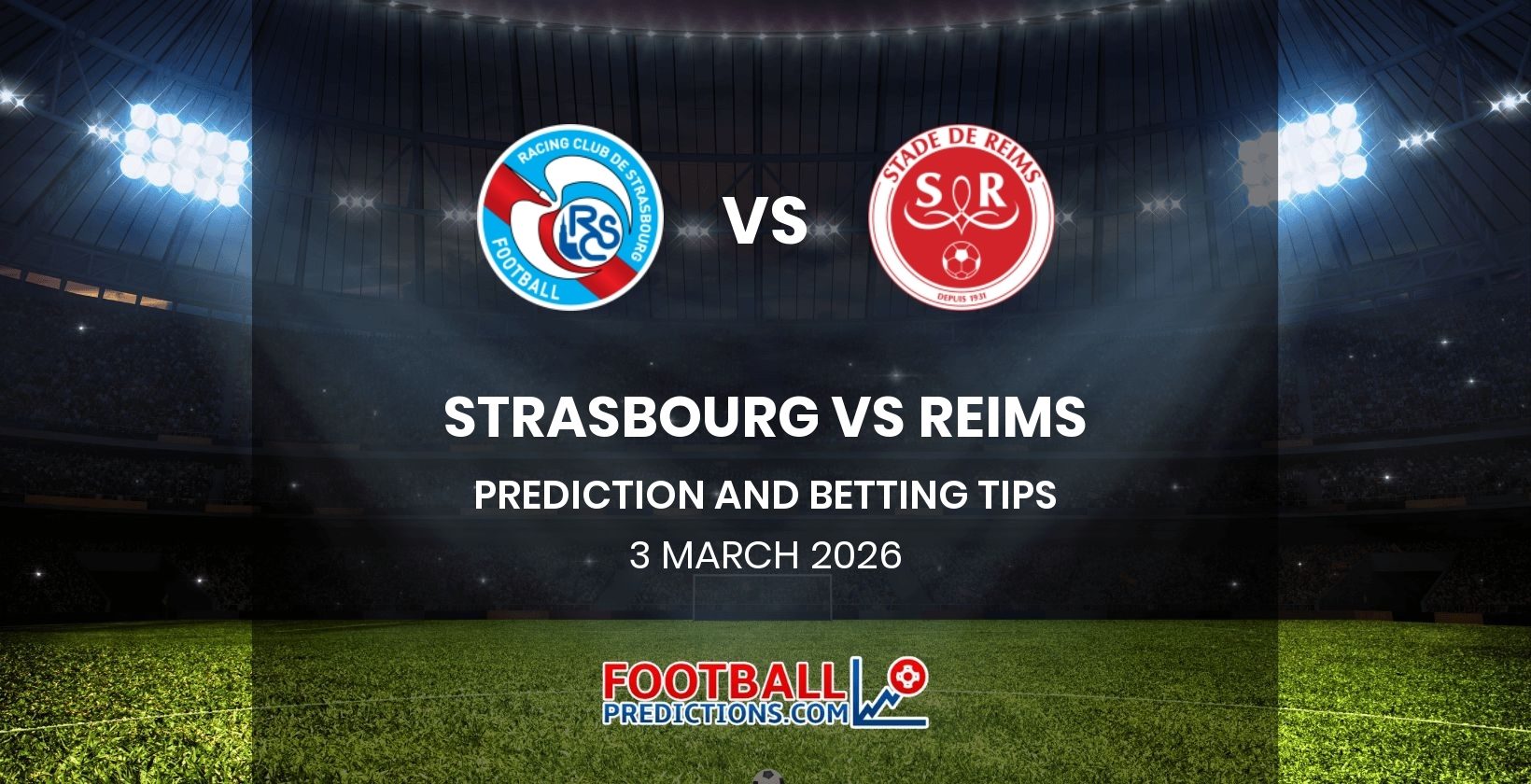 Strasbourg vs Reims Prediction and Betting Tips 3 March 2026