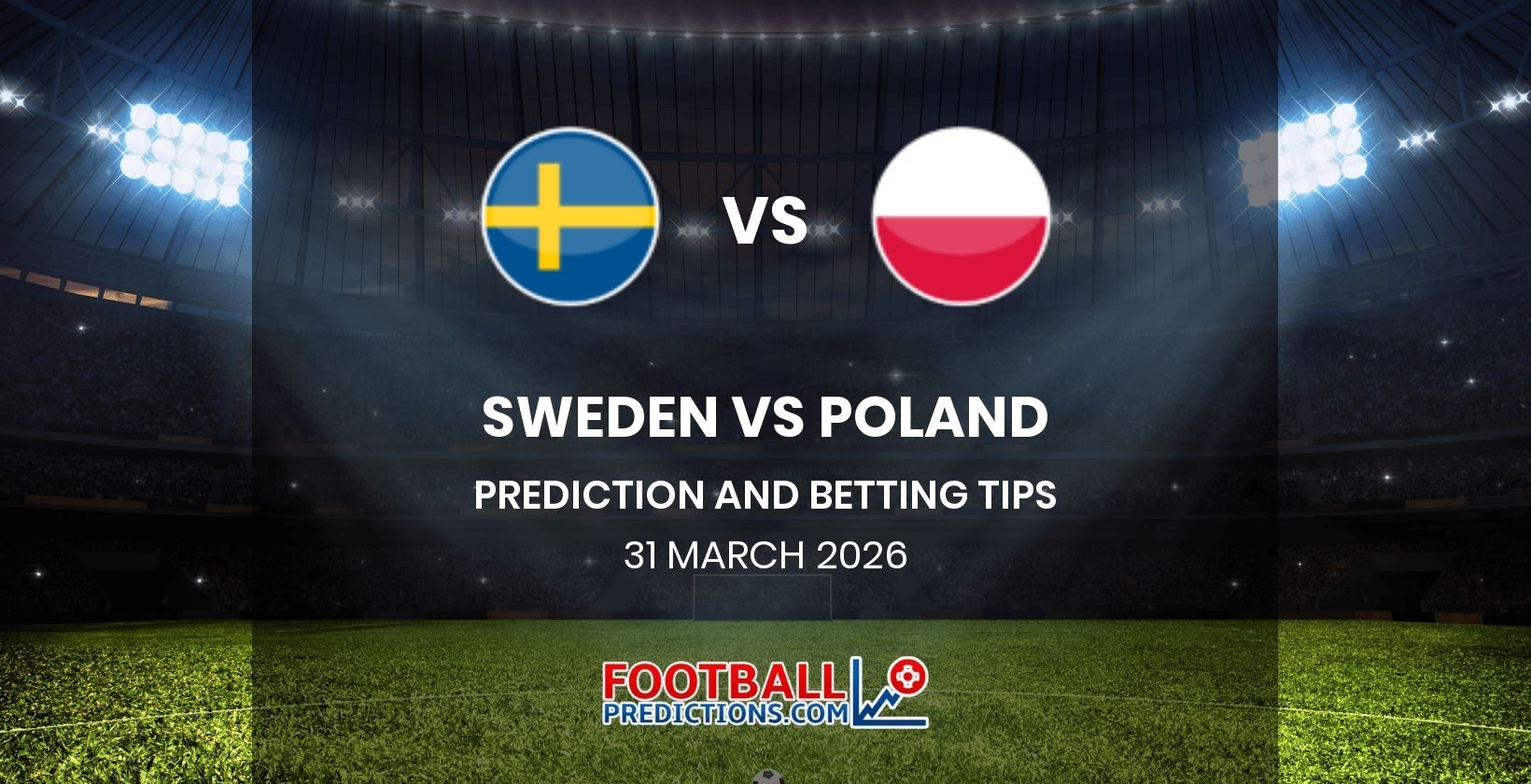 Sweden vs Poland Prediction and Betting Tips 31 March 2026