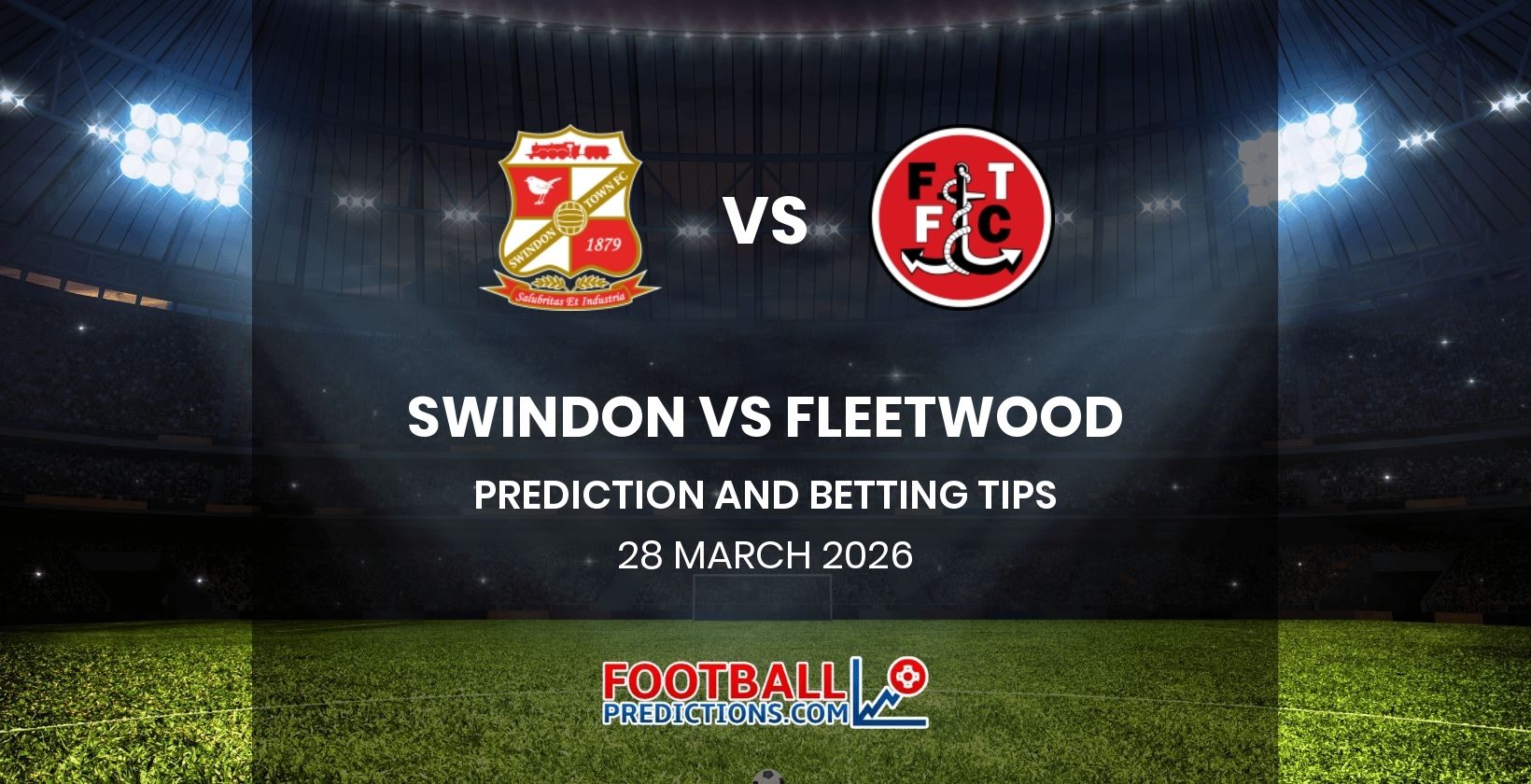 Swindon vs Fleetwood Prediction and Betting Tips 28 March 2026