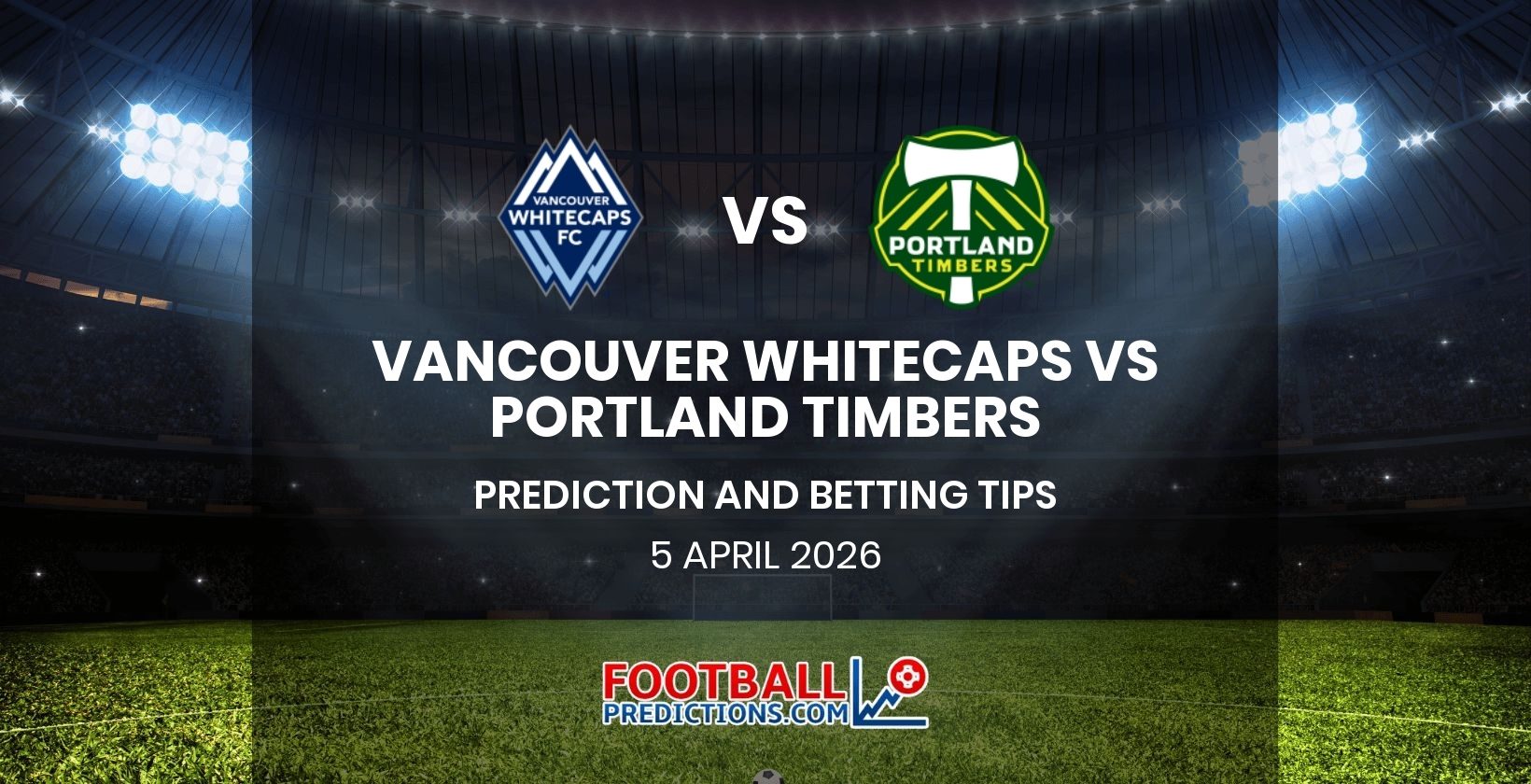 Vancouver Whitecaps vs Portland Timbers Prediction and Betting Tips 5 April 2026