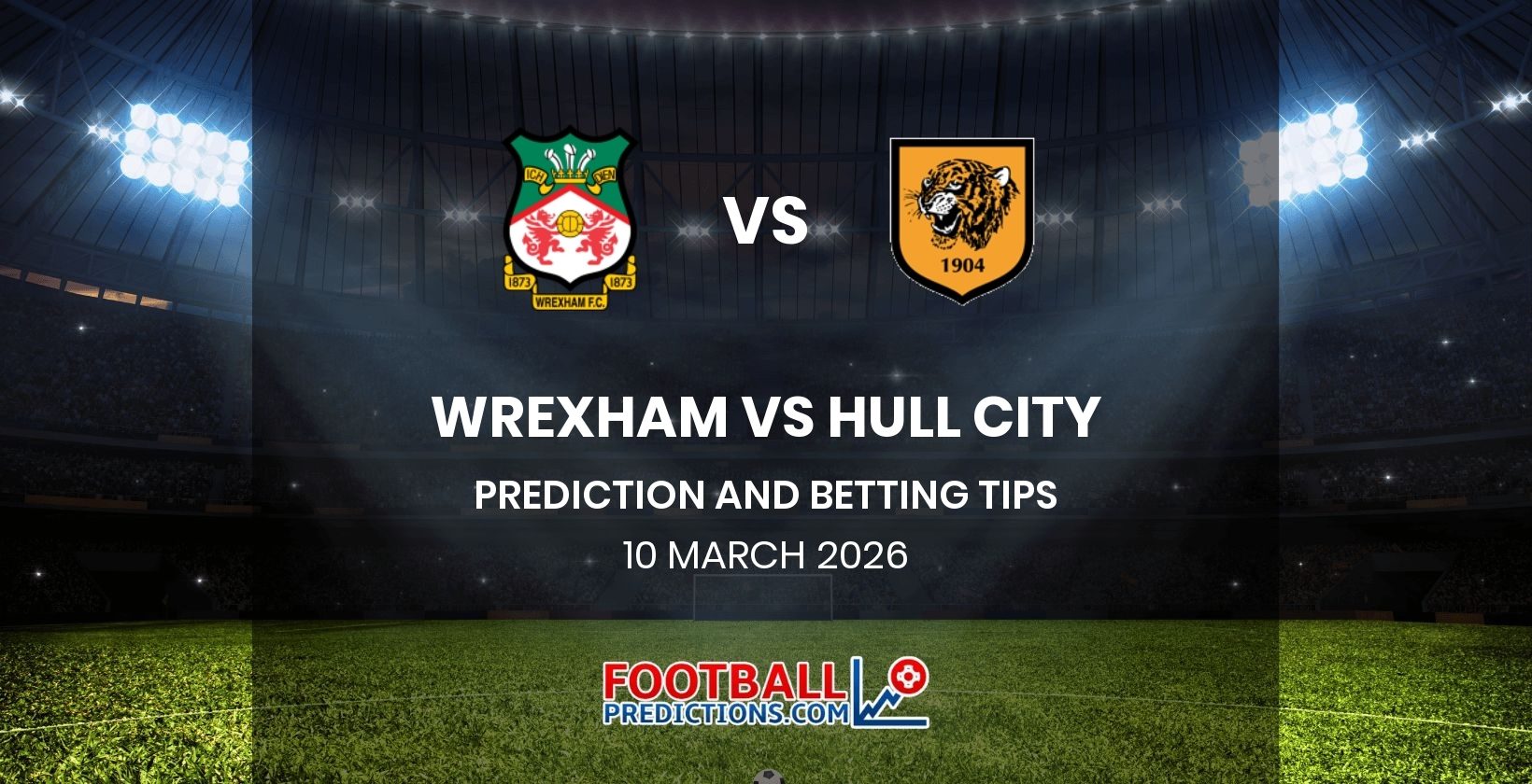 Wrexham vs Hull City Prediction and Betting Tips 10 March 2026