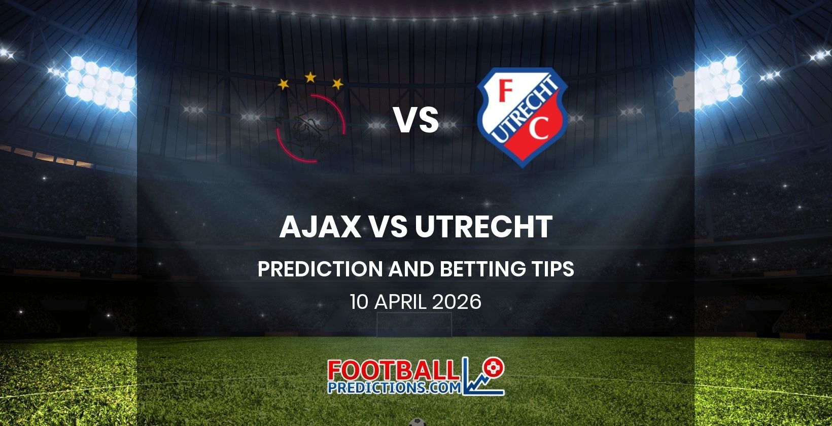 Ajax vs Utrecht Prediction and Betting Tips 10 April 2026