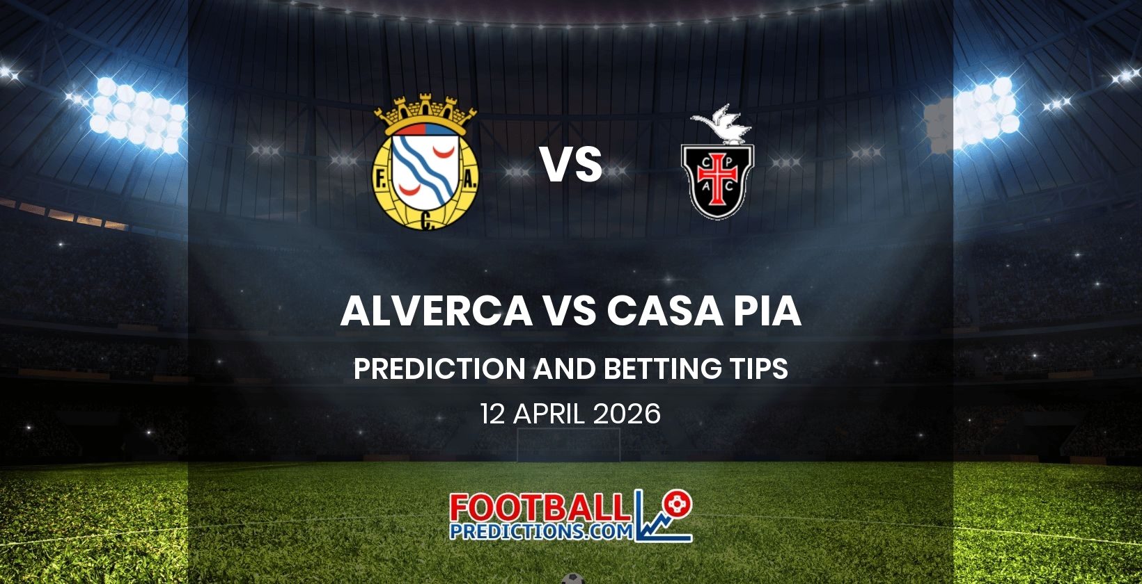 Alverca vs Casa Pia Prediction and Betting Tips 12 April 2026