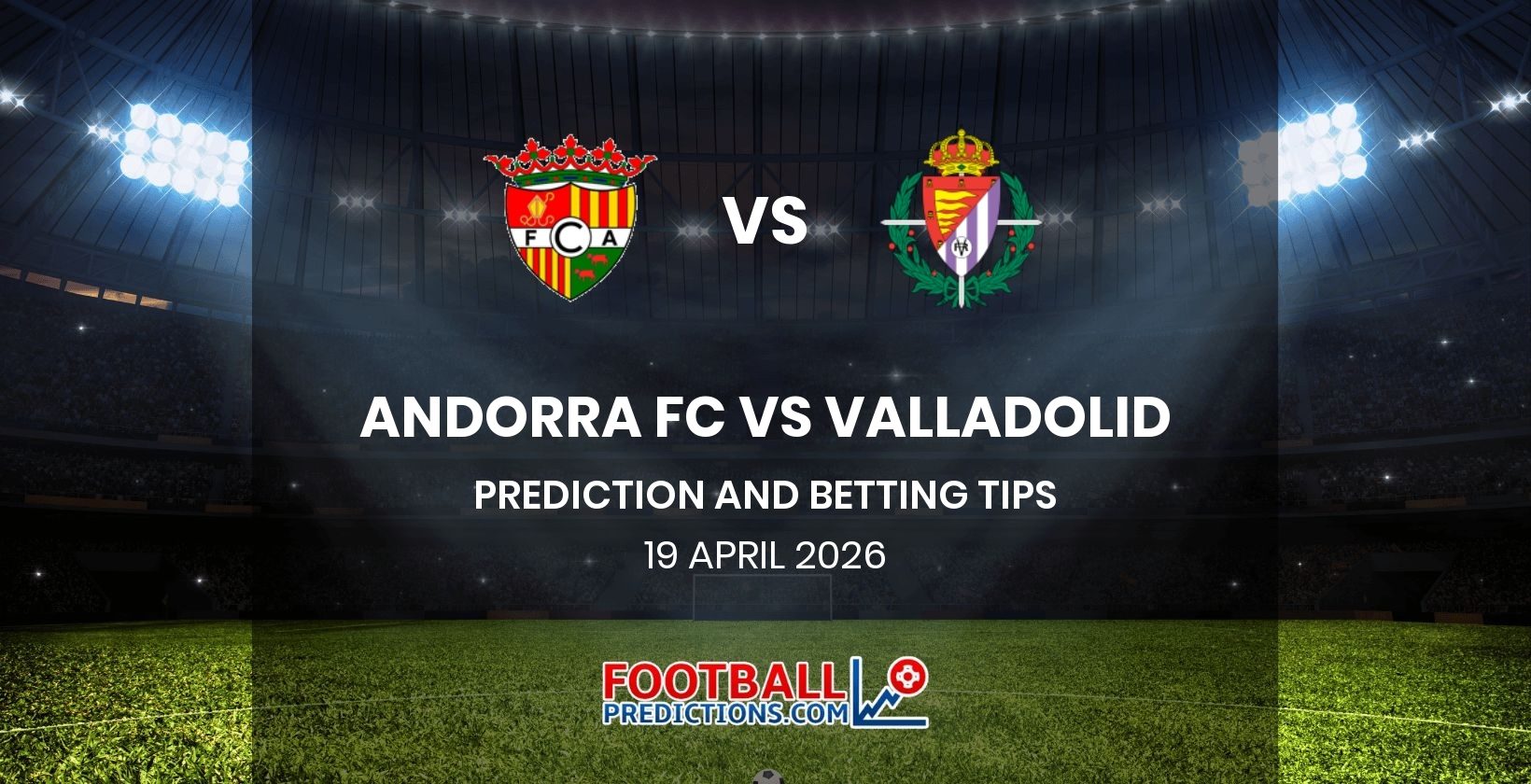 Andorra FC vs Valladolid Prediction and Betting Tips 19 April 2026