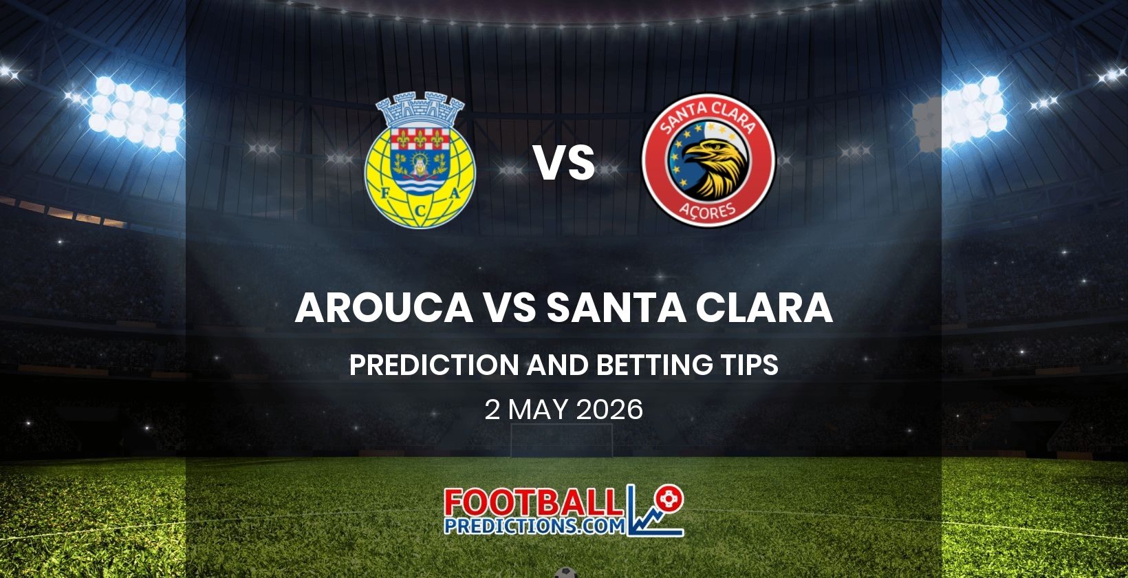 Arouca vs Santa Clara Prediction and Betting Tips 2 May 2026