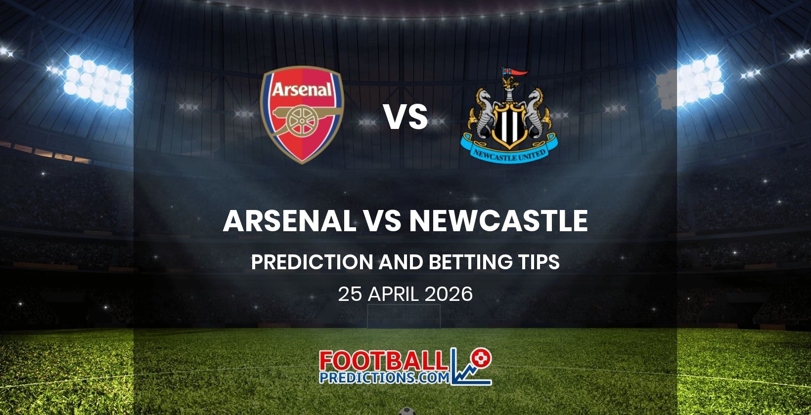 Arsenal vs Newcastle Prediction and Betting Tips 25 April 2026
