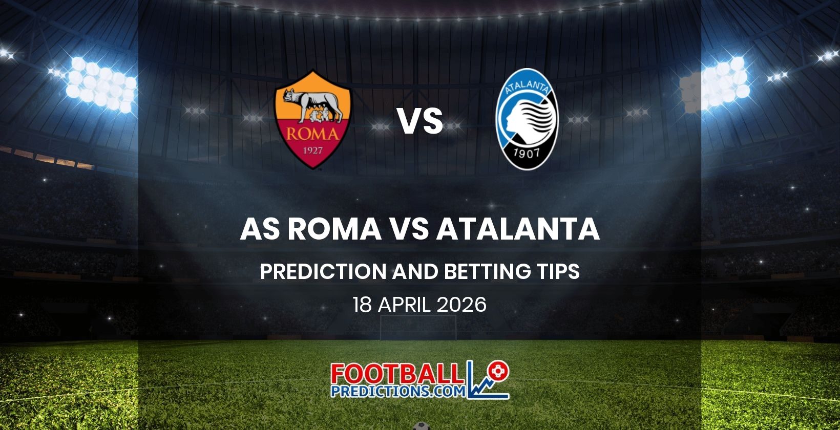 AS Roma vs Atalanta Prediction and Betting Tips 18 April 2026