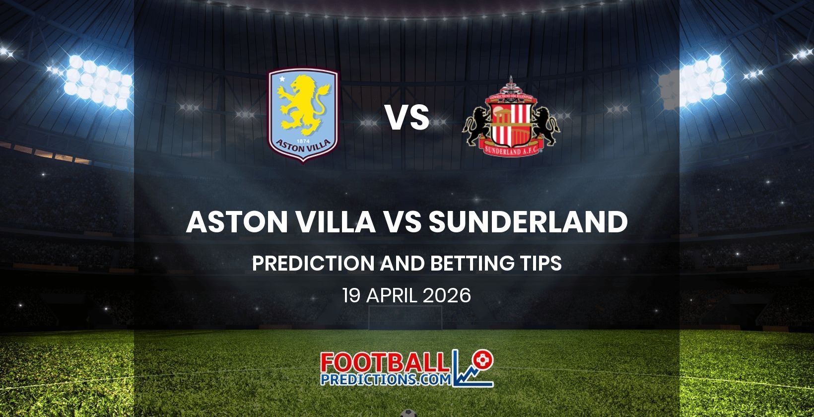 Aston Villa vs Sunderland Prediction and Betting Tips 19 April 2026
