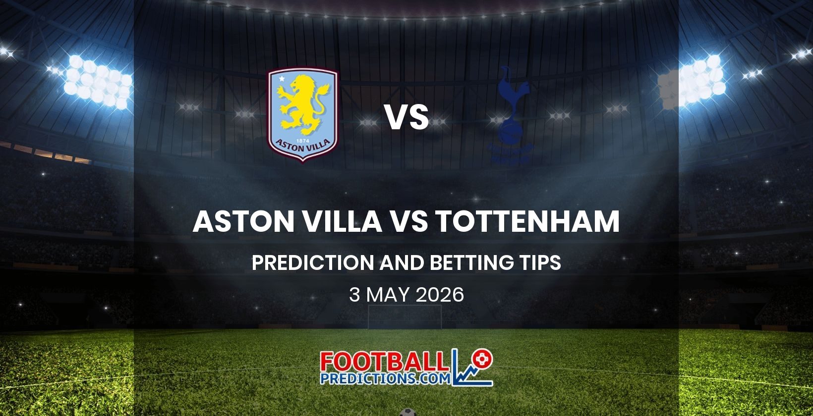 Aston Villa vs Tottenham Prediction and Betting Tips 3 May 2026