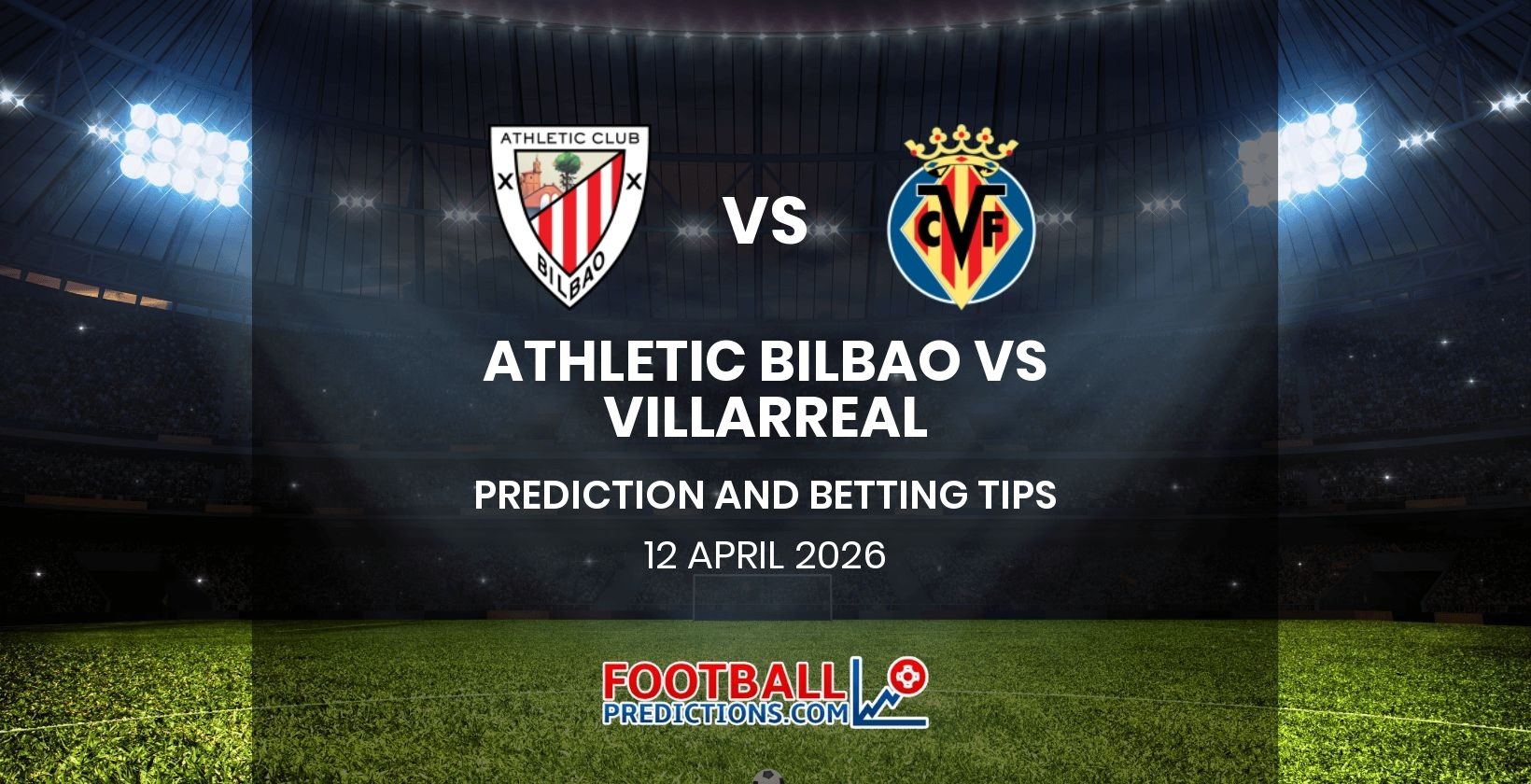 Athletic Bilbao vs Villarreal Prediction and Betting Tips 12 April 2026