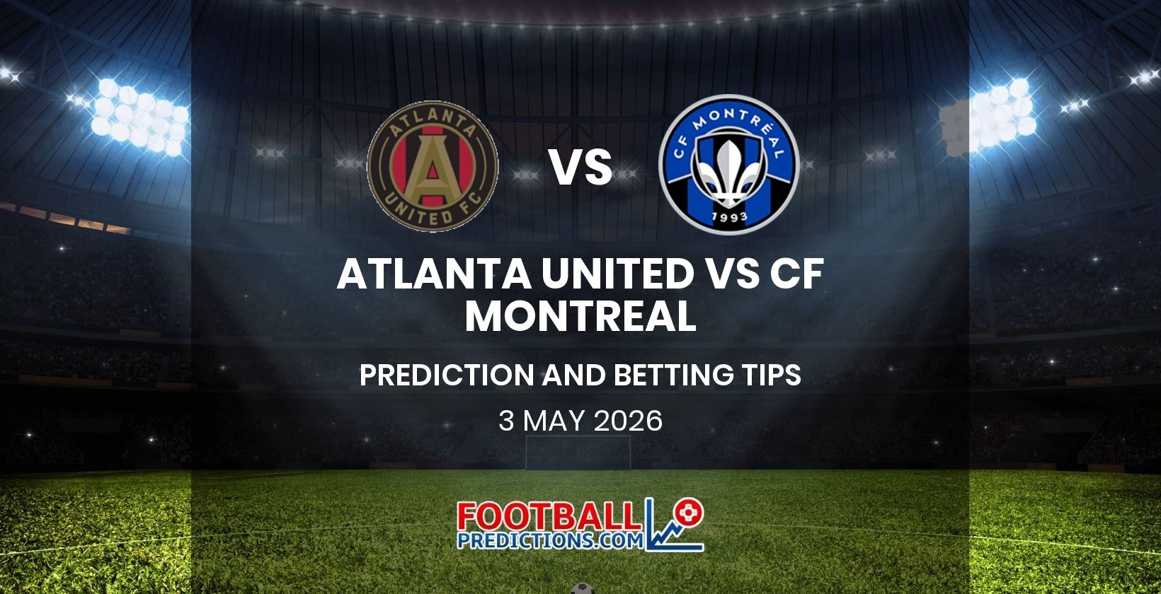 Atlanta United vs CF Montreal Prediction and Betting Tips 3 May 2026