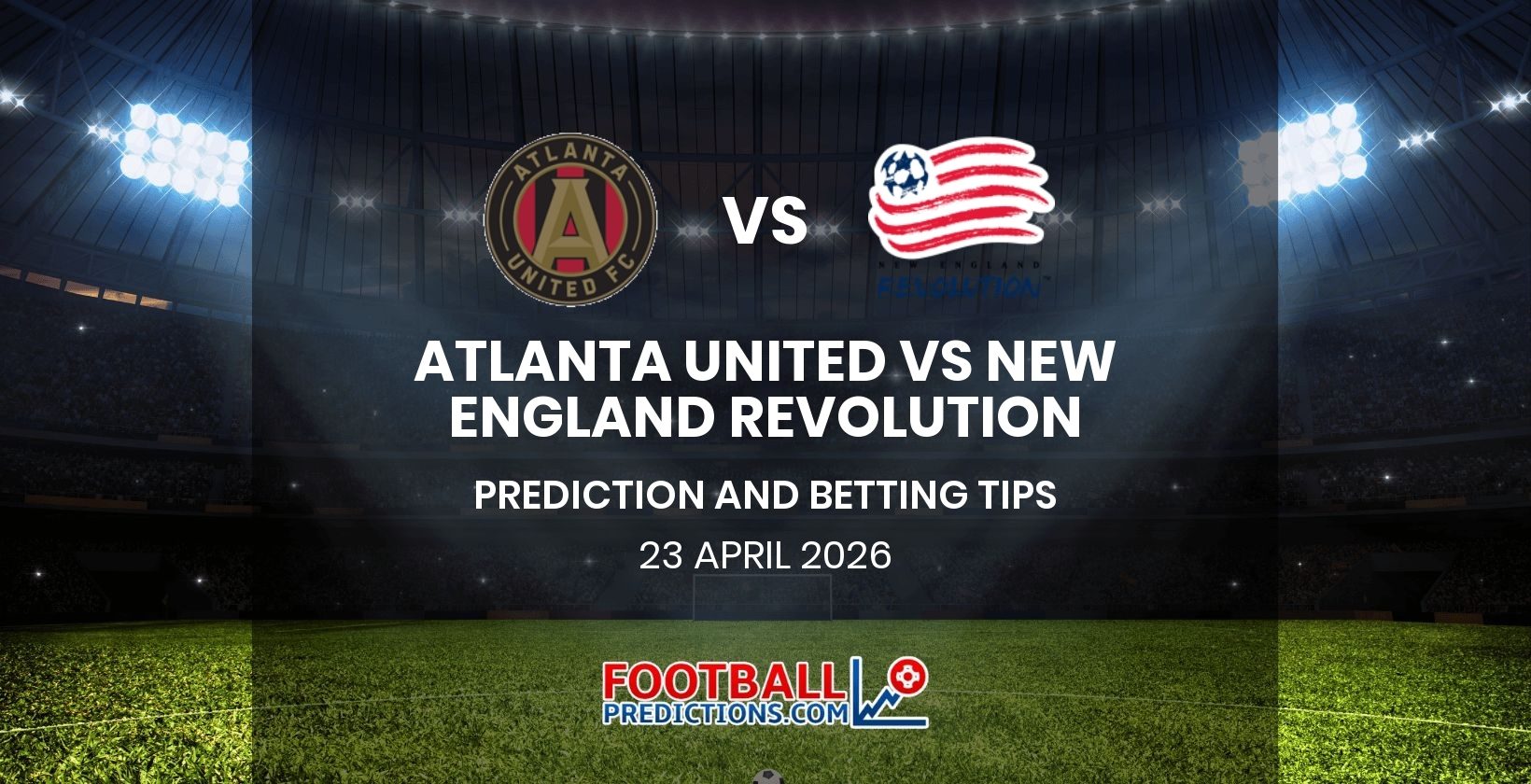 Atlanta United vs New England Revolution Prediction and Betting Tips 23 April 2026