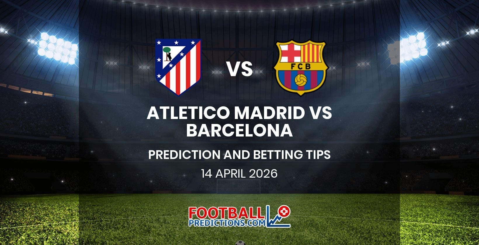 Atletico Madrid vs Barcelona Prediction and Betting Tips 14 April 2026