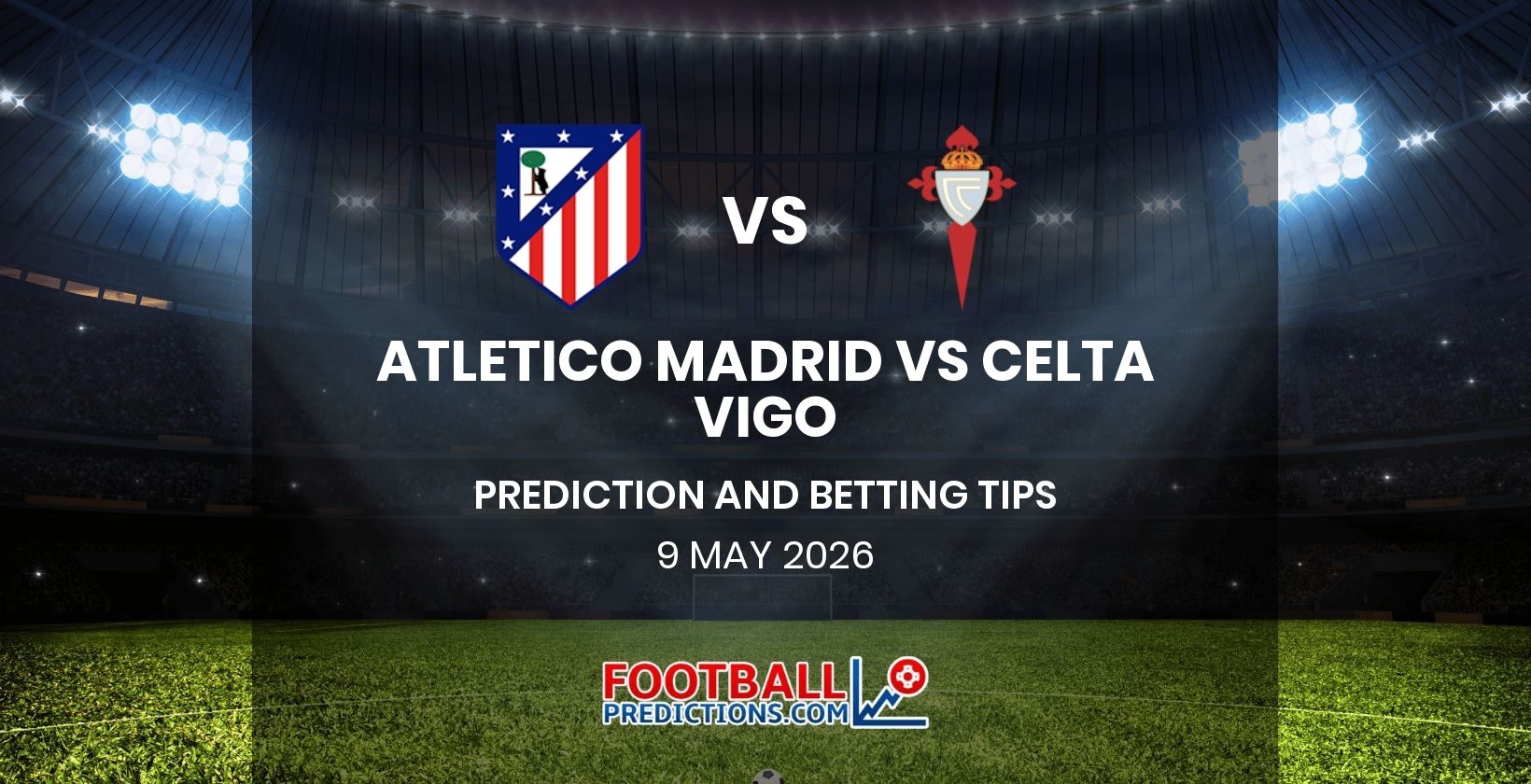 Atletico Madrid vs Celta Vigo Prediction and Betting Tips 9 May 2026