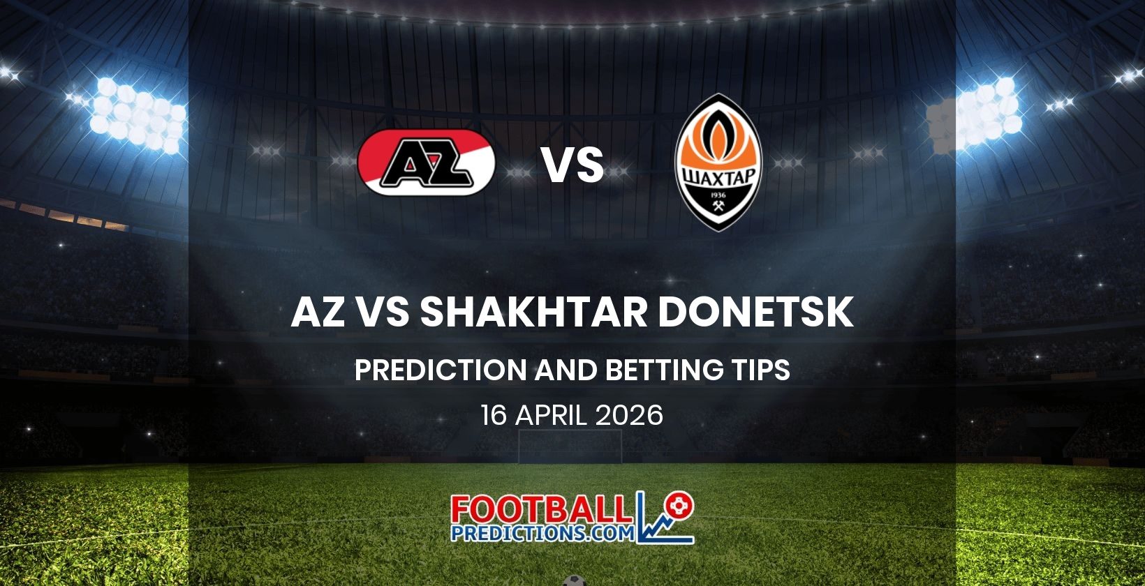 AZ vs Shakhtar Donetsk Prediction and Betting Tips 16 April 2026