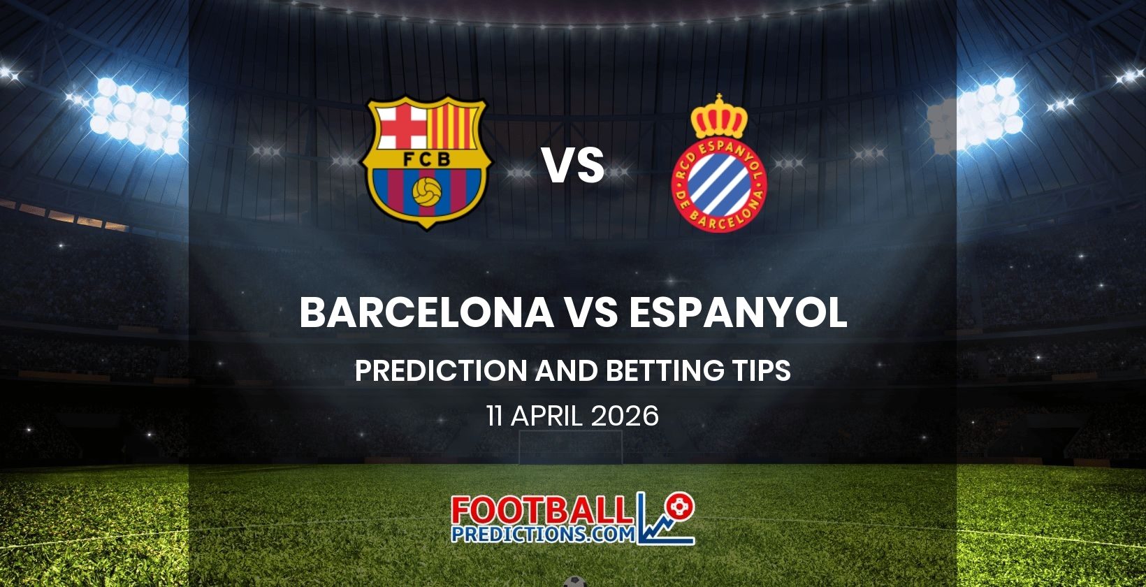 Barcelona vs Espanyol Prediction and Betting Tips 11 April 2026