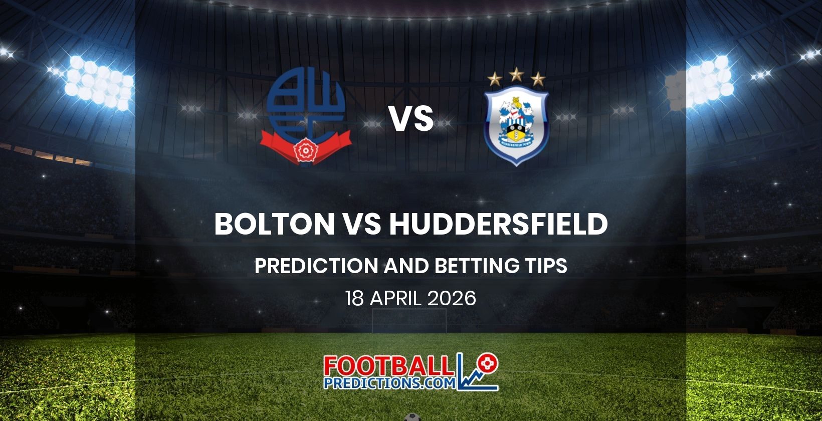 Bolton vs Huddersfield Prediction and Betting Tips 18 April 2026
