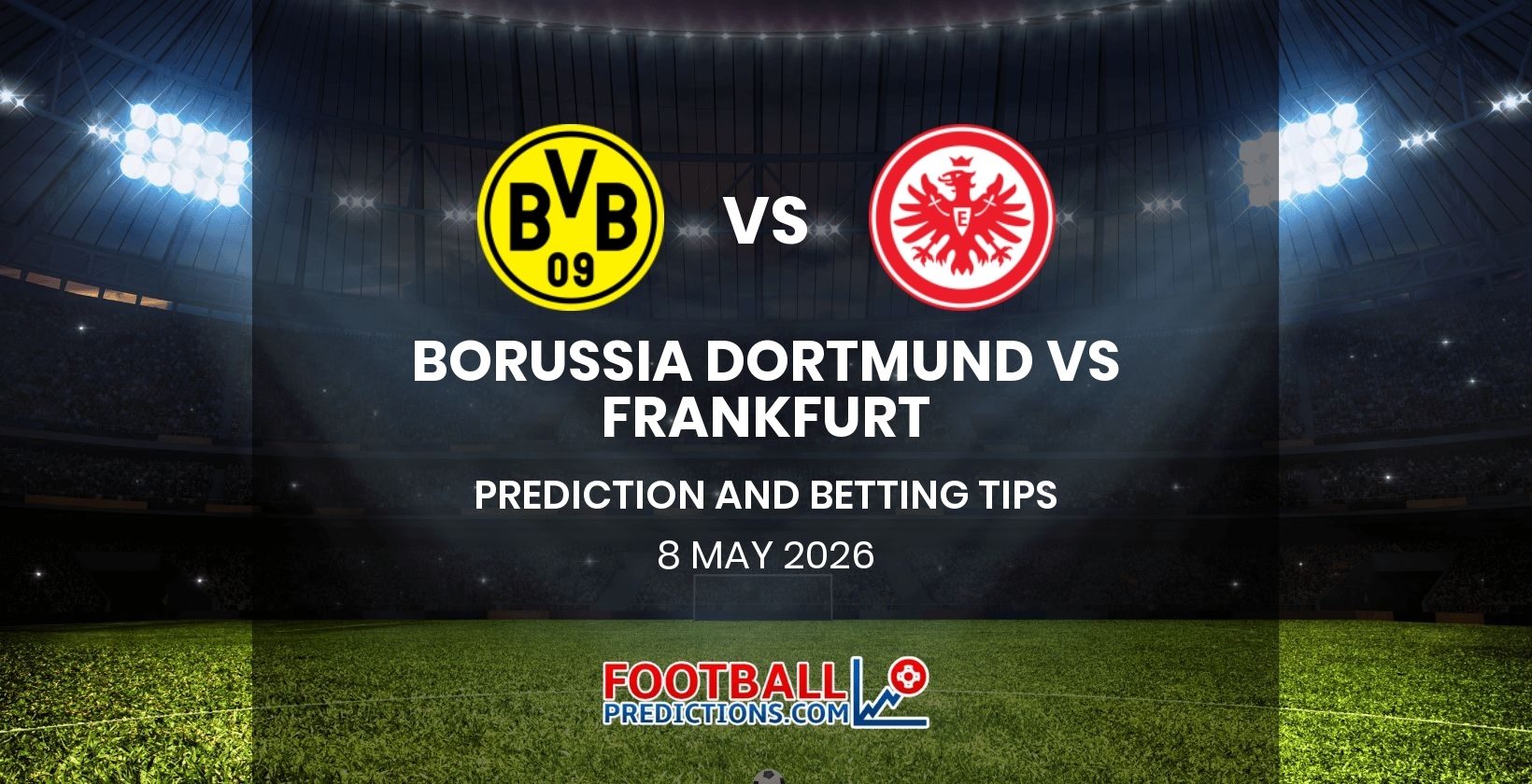 Borussia Dortmund vs Frankfurt Prediction and Betting Tips 8 May 2026