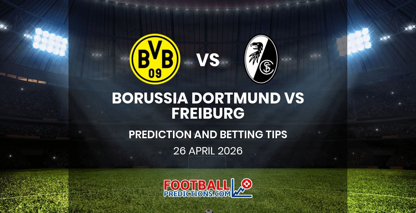 Borussia Dortmund vs Freiburg Prediction and Betting Tips 26 April 2026