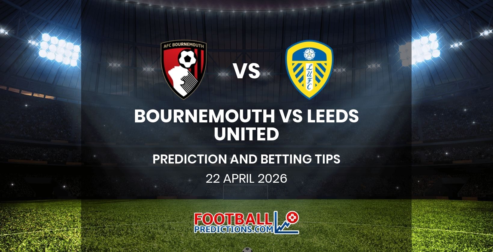 Bournemouth vs Leeds United Prediction and Betting Tips 22 April 2026