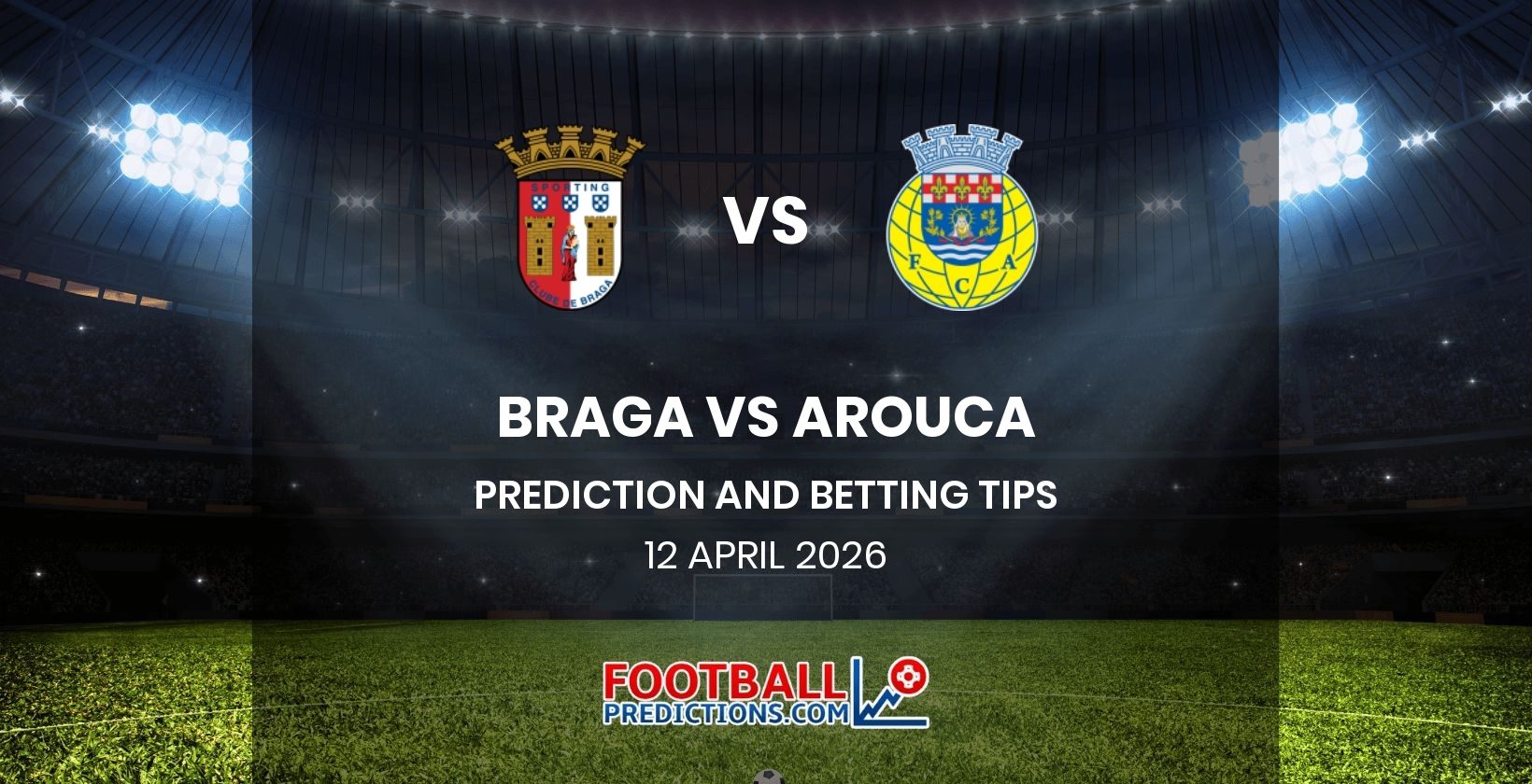 Braga vs Arouca Prediction and Betting Tips 12 April 2026