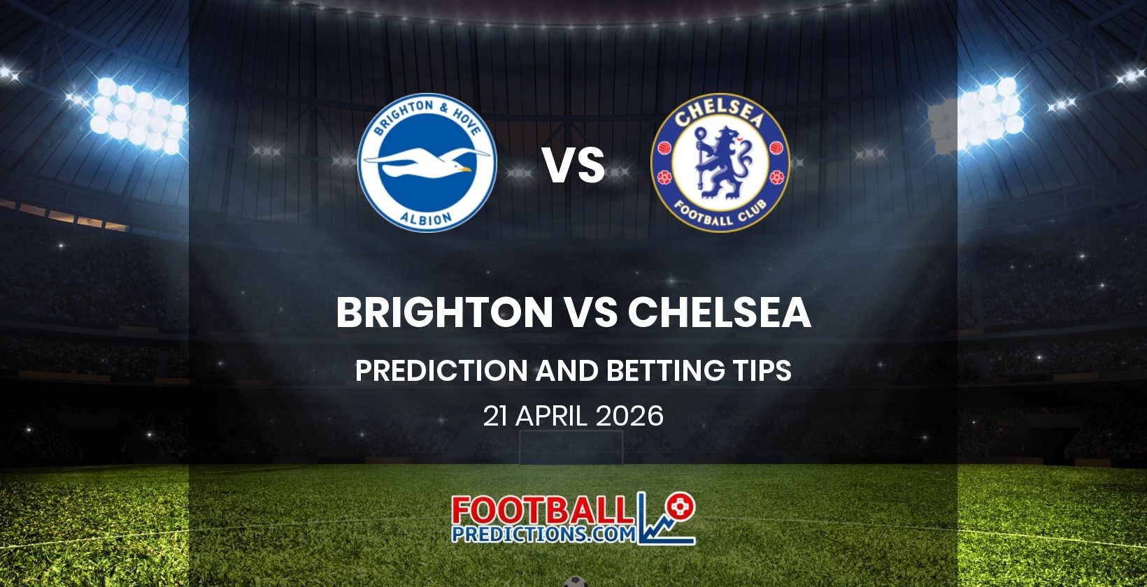 Brighton vs Chelsea Prediction and Betting Tips 21 April 2026