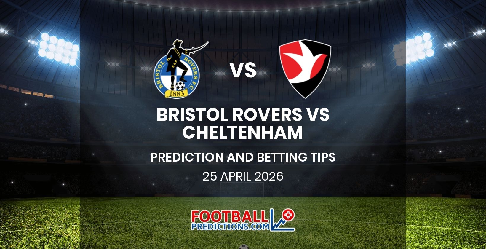 Bristol Rovers vs Cheltenham Prediction and Betting Tips 25 April 2026
