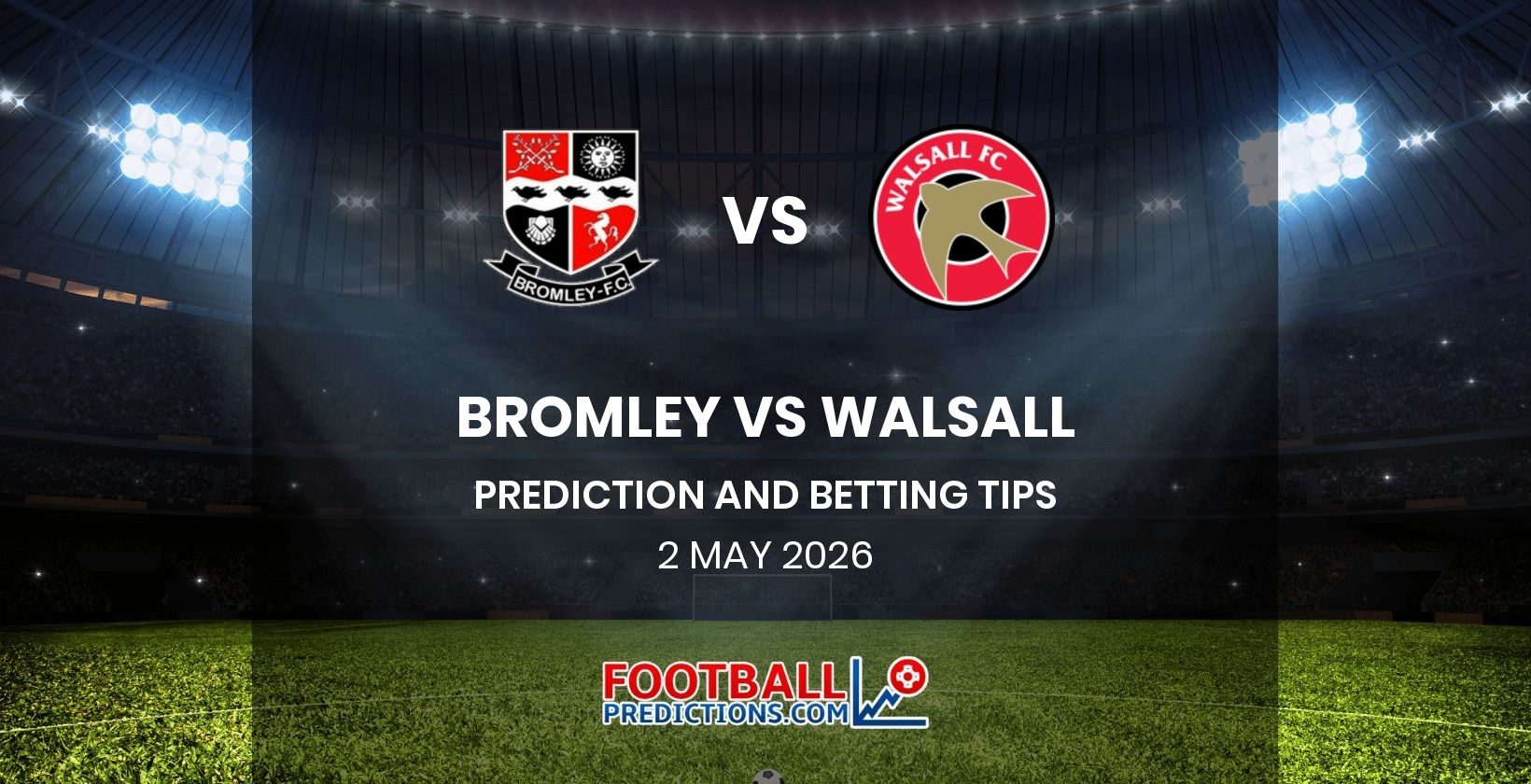 Bromley vs Walsall Prediction and Betting Tips 2 May 2026
