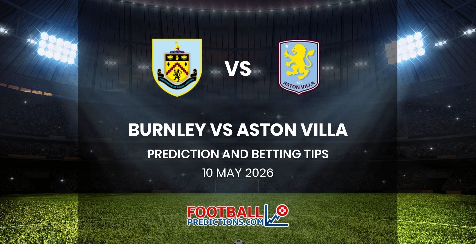 Burnley vs Aston Villa Prediction and Betting Tips 10 May 2026