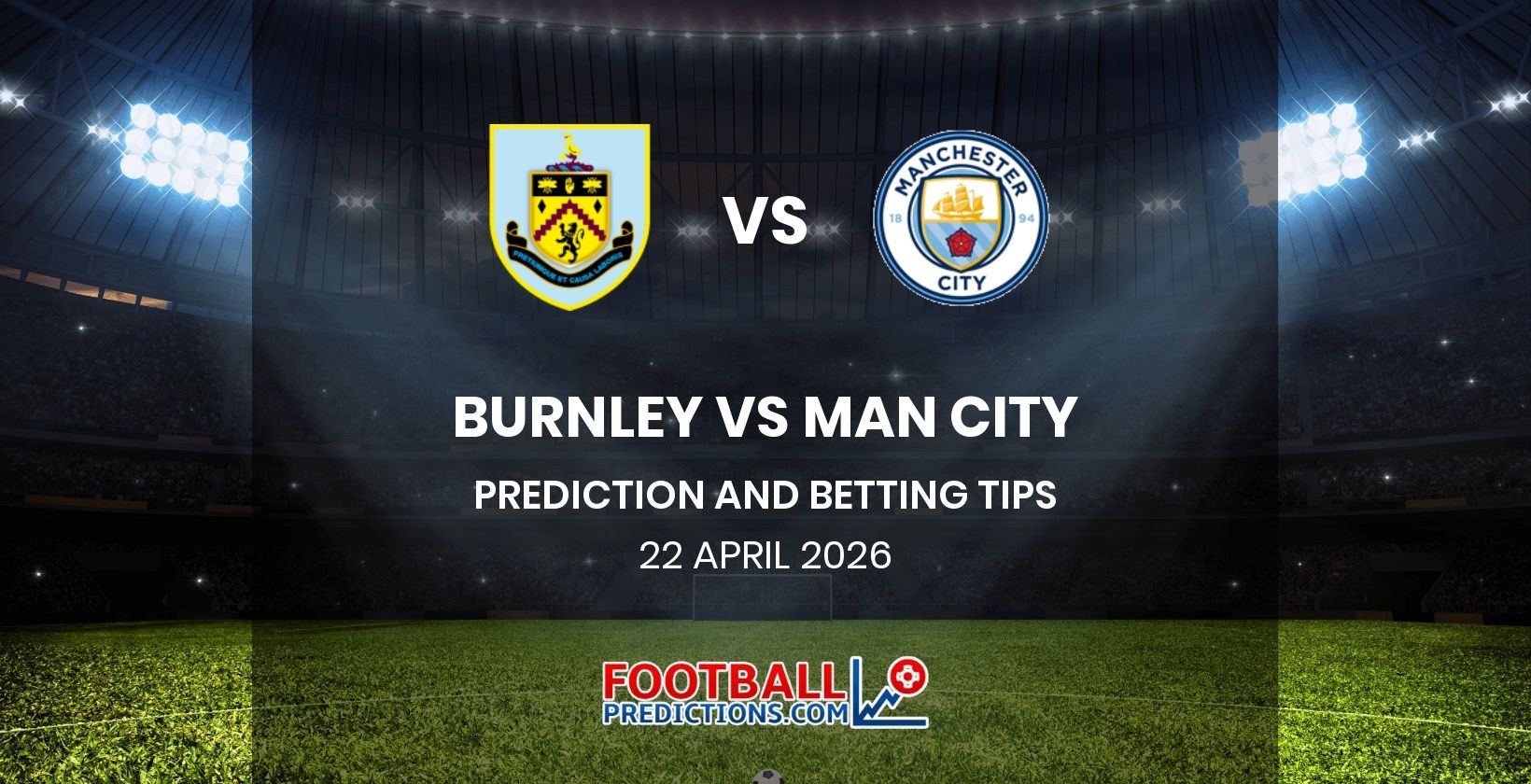 Burnley vs Man City Prediction and Betting Tips 22 April 2026