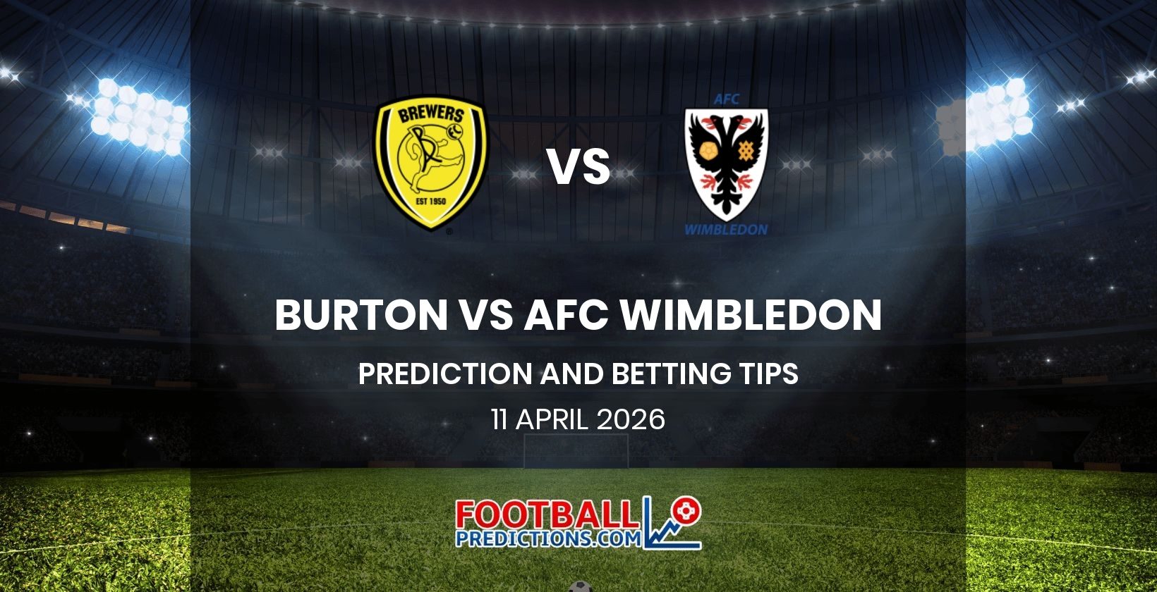 Burton vs AFC Wimbledon Prediction and Betting Tips 11 April 2026