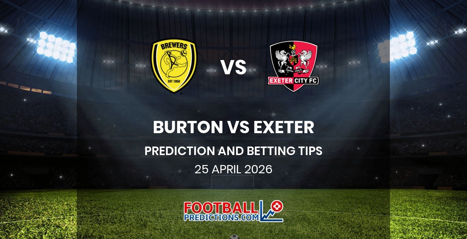 Burton vs Exeter Prediction and Betting Tips 25 April 2026