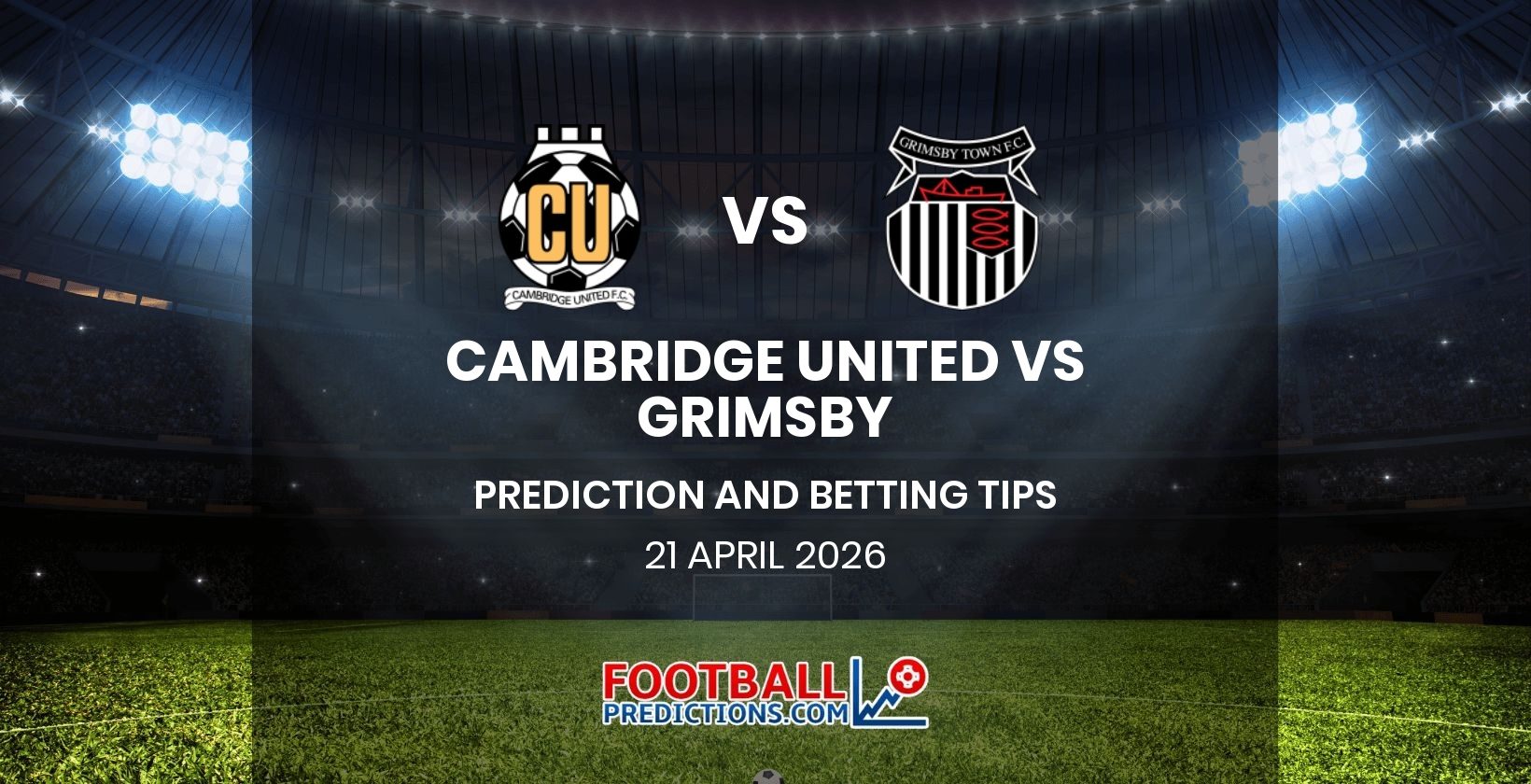 Cambridge United vs Grimsby Prediction and Betting Tips 21 April 2026